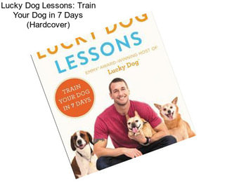 Lucky Dog Lessons: Train Your Dog in 7 Days (Hardcover)