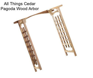 All Things Cedar Pagoda Wood Arbor