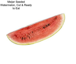 Meijer Seeded Watermelon, Cut & Ready to Eat