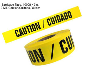 Barricade Tape, 1000ft x 3in, 3 Mil, Caution/Cuidado, Yellow