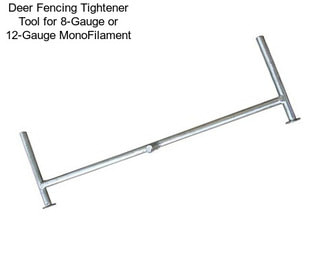 Deer Fencing Tightener Tool for 8-Gauge or 12-Gauge MonoFilament