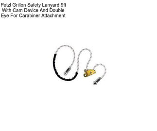 Petzl Grillon Safety Lanyard 9ft With Cam Device And Double Eye For Carabiner Attachment