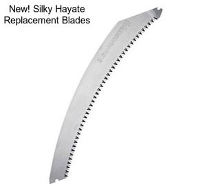 New! Silky Hayate Replacement Blades