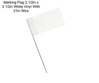 Marking Flag 2 1/2in x 3 1/2in White Vinyl With 21in Wire