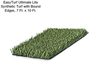 EasyTurf Ultimate Lite Synthetic Turf with Bound Edges, 7 Ft. x 10 Ft.