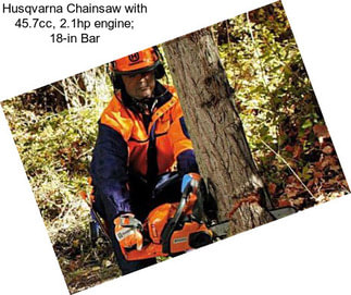 Husqvarna Chainsaw with 45.7cc, 2.1hp engine; 18-in Bar