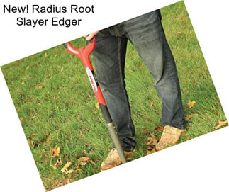 New! Radius Root Slayer Edger