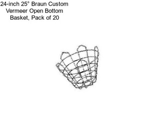 24-inch 25° Braun Custom Vermeer Open Bottom Basket, Pack of 20