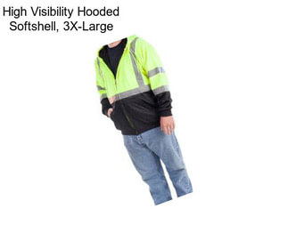 High Visibility Hooded Softshell, 3X-Large