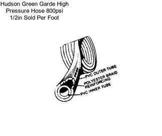 Hudson Green Garde High Pressure Hose 800psi 1/2in Sold Per Foot