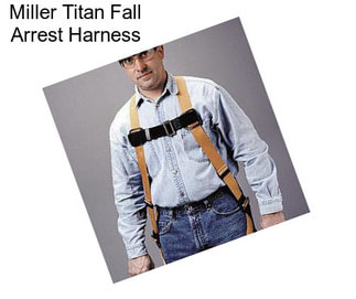 Miller Titan Fall Arrest Harness