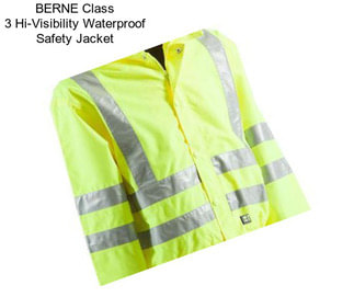 BERNE Class 3 Hi-Visibility Waterproof Safety Jacket