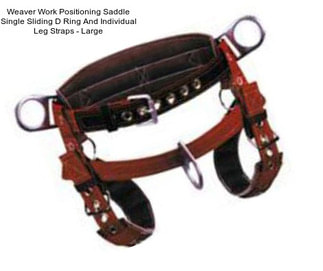 Weaver Work Positioning Saddle Single Sliding D Ring And Individual Leg Straps - Large