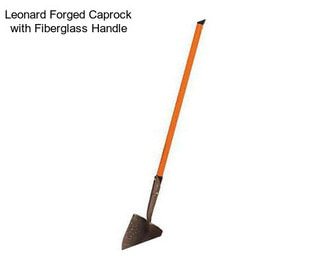 Leonard Forged Caprock with Fiberglass Handle