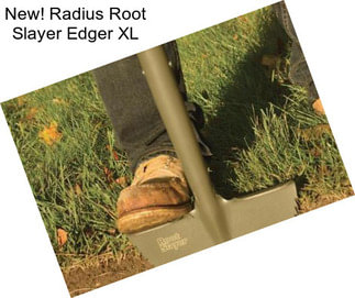 New! Radius Root Slayer Edger XL