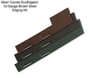 New! Coyote EcoEdgetm 12-Gauge Brown Steel Edging Kit