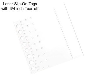 Laser Slip-On Tags with 3/4 inch Tear-off