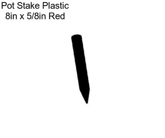 Pot Stake Plastic 8in x 5/8in Red