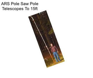 ARS Pole Saw Pole Telescopes To 15ft