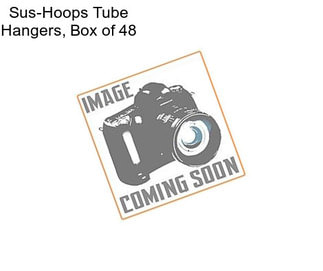 Sus-Hoops Tube Hangers, Box of 48