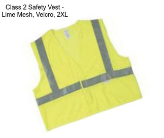 Class 2 Safety Vest - Lime Mesh, Velcro, 2XL