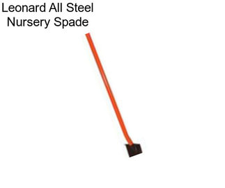 Leonard All Steel Nursery Spade