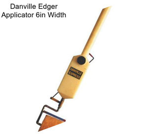 Danville Edger Applicator 6in Width