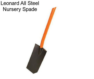 Leonard All Steel Nursery Spade