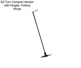 EZ Turn Compost Aerator with Hinged, Folding Wings