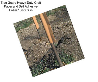 Tree Guard Heavy Duty Craft Paper and Self Adhesive Foam 15in x 36in