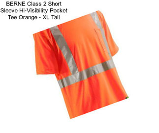 BERNE Class 2 Short Sleeve Hi-Visibility Pocket Tee Orange - XL Tall