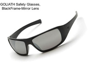 GOLIATH Safety Glasses, BlackFrame-Mirror Lens