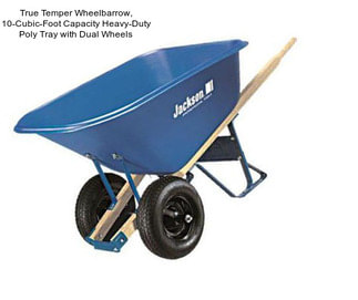 True Temper Wheelbarrow, 10-Cubic-Foot Capacity Heavy-Duty Poly Tray with Dual Wheels