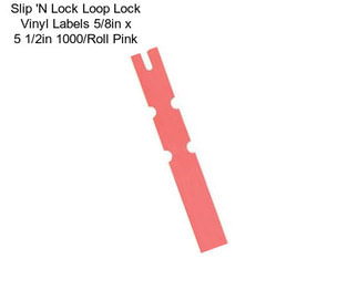 Slip \'N Lock Loop Lock Vinyl Labels 5/8in x 5 1/2in 1000/Roll Pink