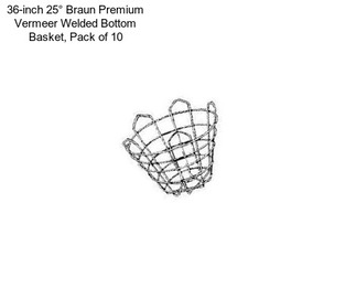 36-inch 25° Braun Premium Vermeer Welded Bottom Basket, Pack of 10