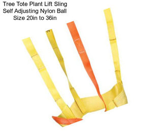 Tree Tote Plant Lift Sling Self Adjusting Nylon Ball Size 20in to 36in