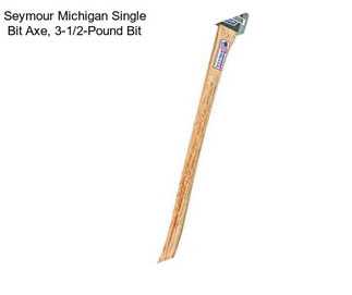 Seymour Michigan Single Bit Axe, 3-1/2-Pound Bit