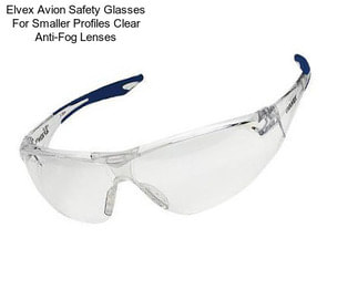 Elvex Avion Safety Glasses For Smaller Profiles Clear Anti-Fog Lenses