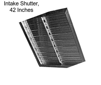 Intake Shutter, 42 Inches