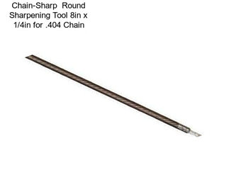 Chain-Sharp  Round Sharpening Tool 8in x 1/4in for .404 Chain