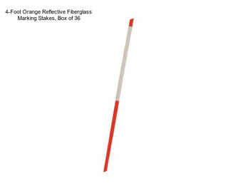 4-Foot Orange Reflective Fiberglass Marking Stakes, Box of 36