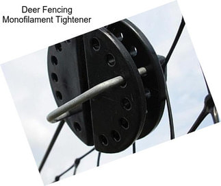 Deer Fencing Monofilament Tightener