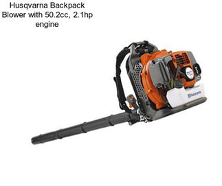 Husqvarna Backpack Blower with 50.2cc, 2.1hp engine