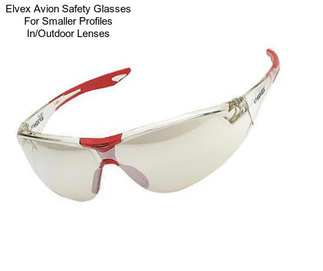 Elvex Avion Safety Glasses For Smaller Profiles In/Outdoor Lenses