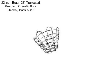 22-inch Braun 22° Truncated Premium Open Bottom Basket, Pack of 20