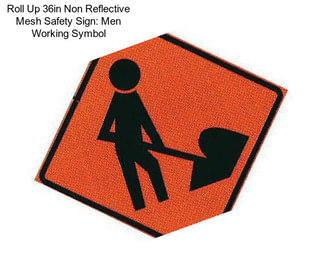 Roll Up 36in Non Reflective Mesh Safety Sign: Men Working Symbol