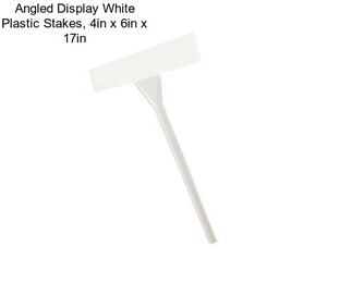 Angled Display White Plastic Stakes, 4in x 6in x 17in