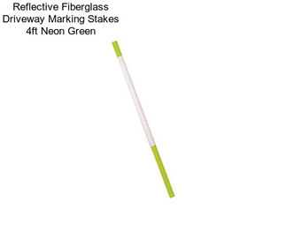 Reflective Fiberglass Driveway Marking Stakes 4ft Neon Green