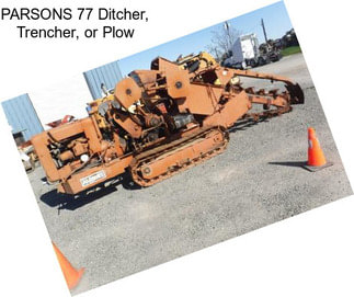 PARSONS 77 Ditcher, Trencher, or Plow