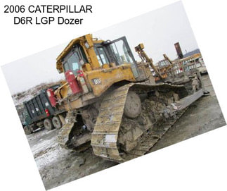 2006 CATERPILLAR D6R LGP Dozer